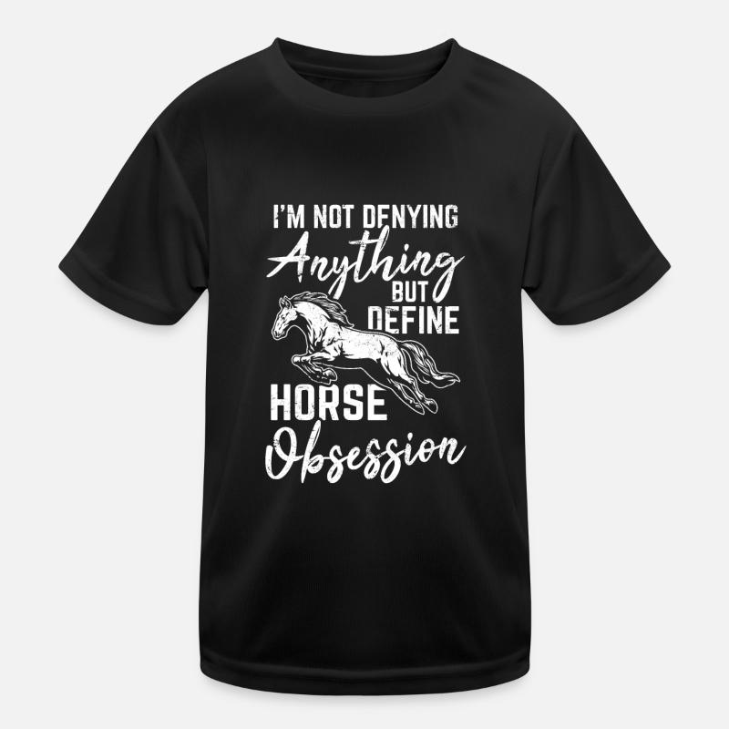Je ne nie rien d’autre que de définir l’obsession du cheval T-shirt sport Enfant