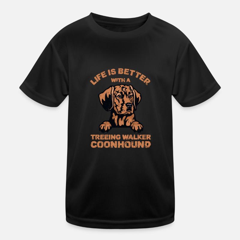 Life is better with a treeing walker coonhound - Kids Functional T-Shirt