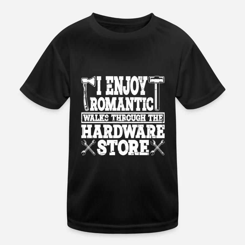 Enjoy Romantic Walks Through The Hardware Store12 Kids Functional T-Shirt