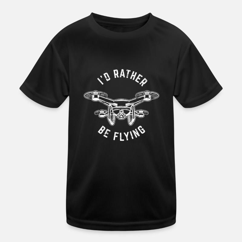 I'd Rather Be Flying Funny Drone Pilot Flying Aeri Kids Functional T-Shirt