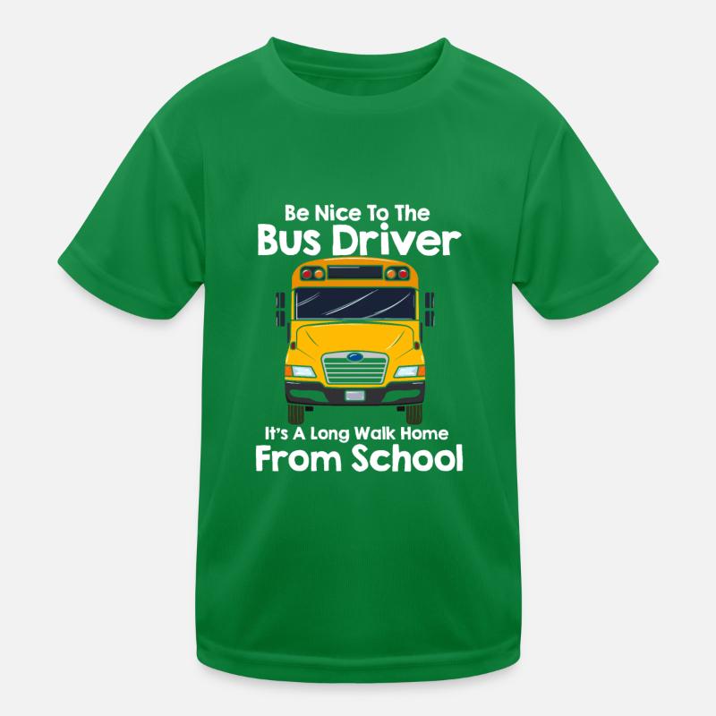 Be Nice To Bus Driver Kinder Funktions-T-Shirt