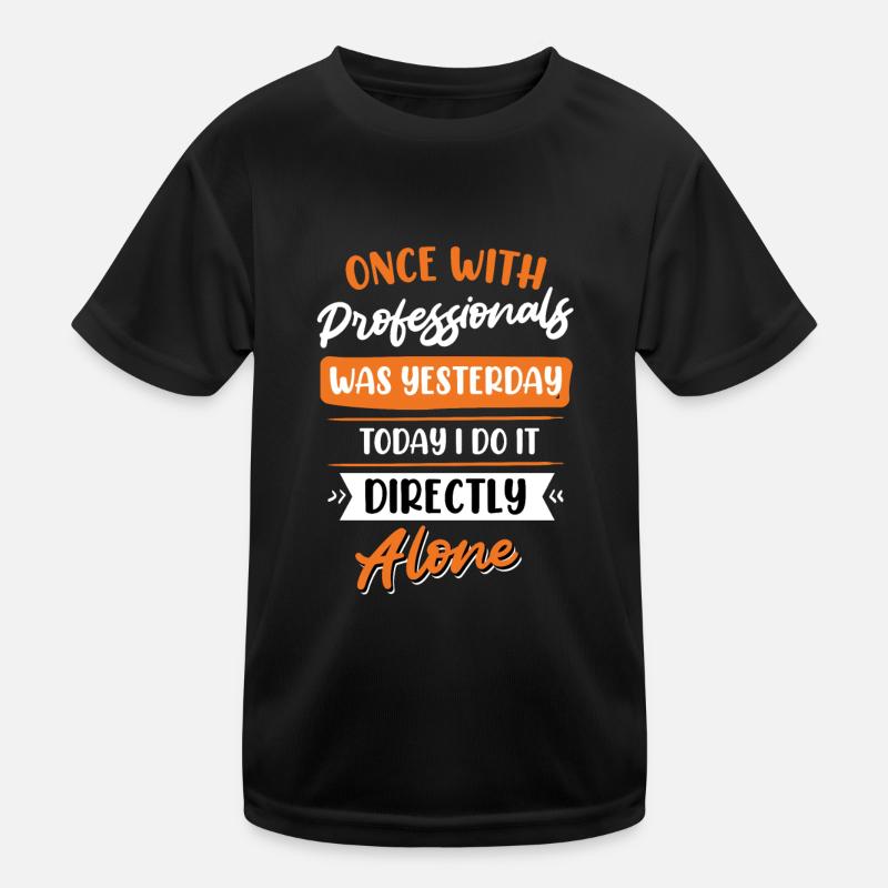 Einmal mit Profis war gestern Kinder Funktions-T-Shirt