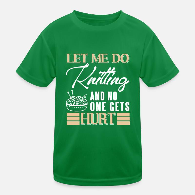 Let Me Do Knitting & No One Gets Hurt Funny Kids Functional T-Shirt