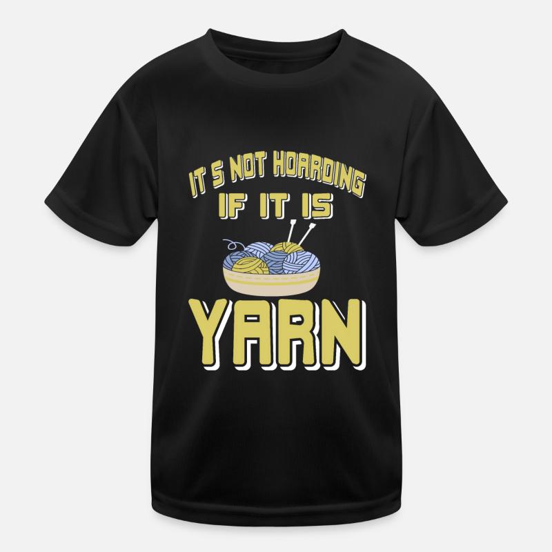 It's Not Hoarding If It Is Yarn Funny Knitting Kids Functional T-Shirt