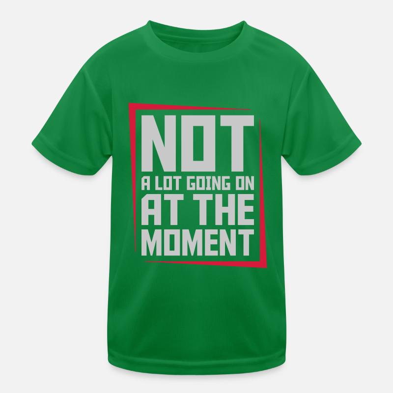 Not much going on Kinder Funktions-T-Shirt