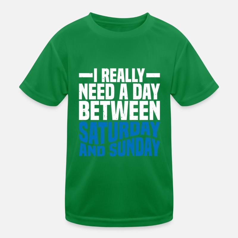 I Really Need A Day Between Saturday And Sunday 2 Kinder Funktions-T-Shirt
