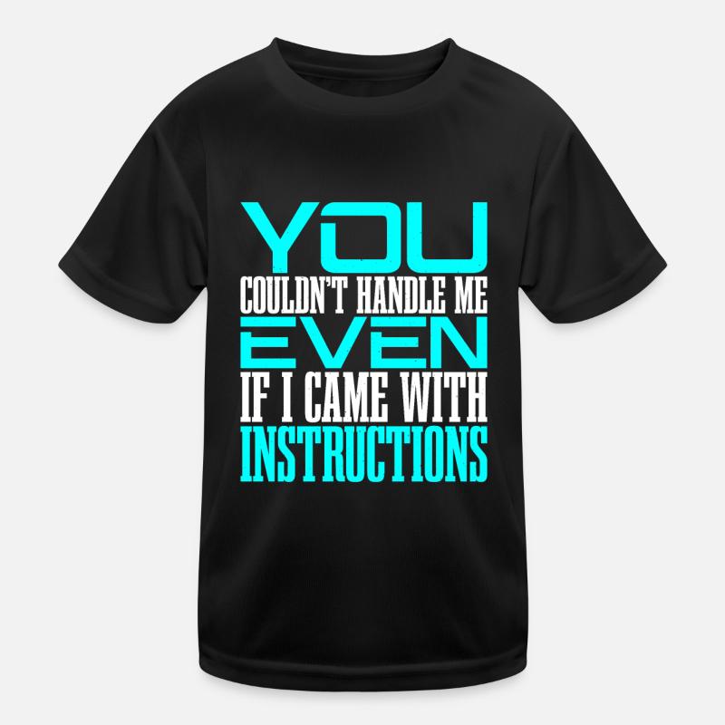 You Couldn't Handle Me Even With Instructions 2 Kids Functional T-Shirt