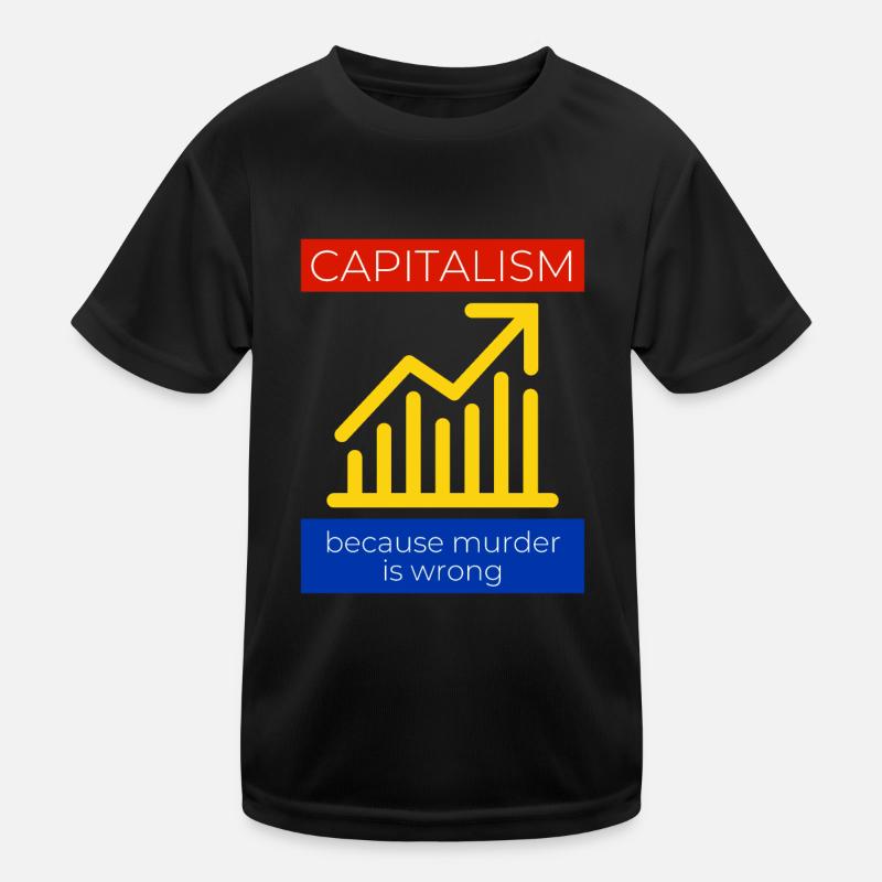 Capitalism because murder is wrong Kids Functional T-Shirt