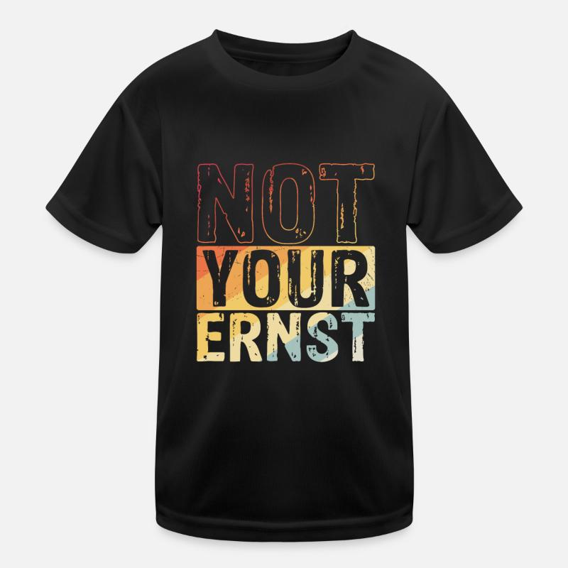 NOT YOUR ERNST Geschenk Denglisch Not Your Ernst S Kinder Funktions-T-Shirt