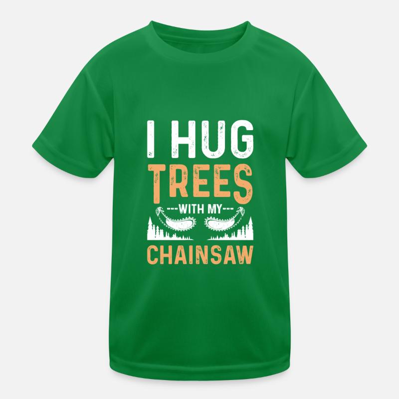 I Hug Trees With My Chainsaw Funny Logger Kids Functional T-Shirt