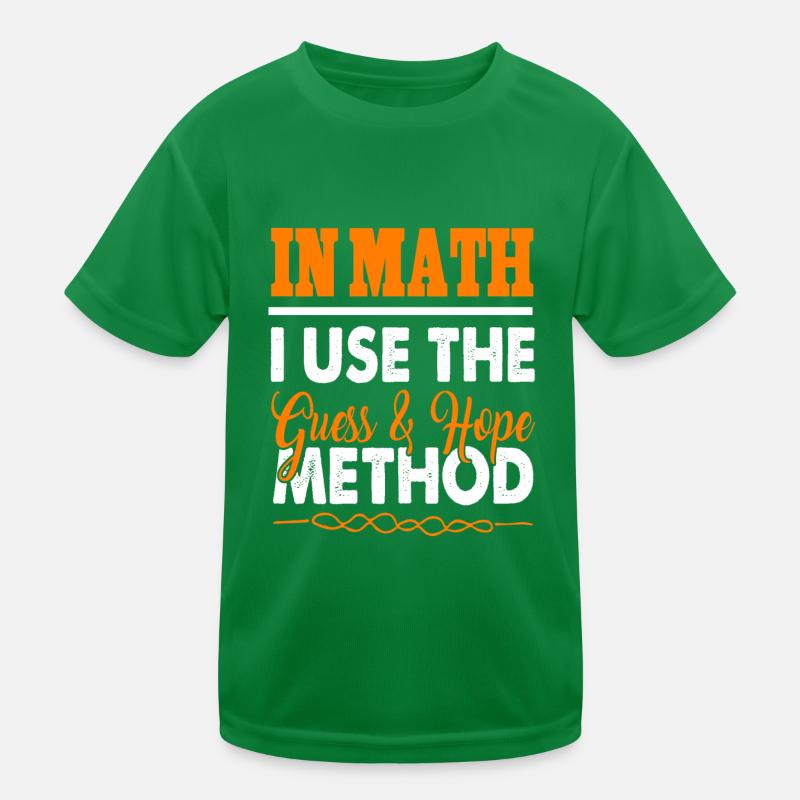In Math I Use The Guess & Hope Method Funny Tee Kinder Funktions-T-Shirt