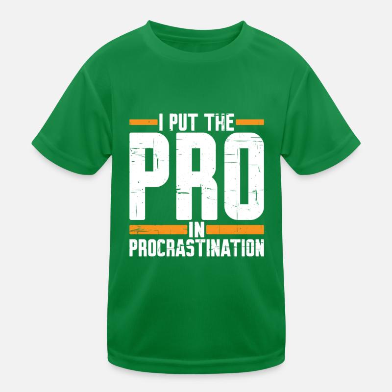 I Put The Pro In Procrastination 5 Kinder Funktions-T-Shirt