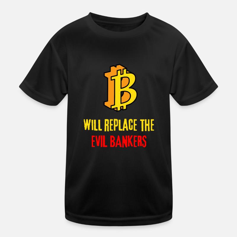 Bitcoin will replace the bad bankers - Kids Functional T-Shirt - black