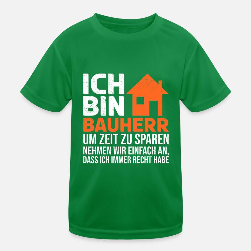 Ich bin Bauherr und habe immer Recht Eigenheim Kinder Funktions-T-Shirt