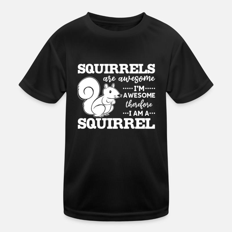 Eichhörnchen sind großartig, ich bin großartig Kinder Funktions-T-Shirt