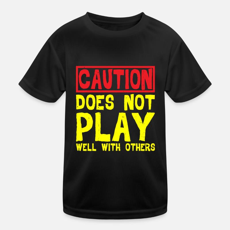 Caution, Does Not Play Well With Others 32 Kinder Funktions-T-Shirt