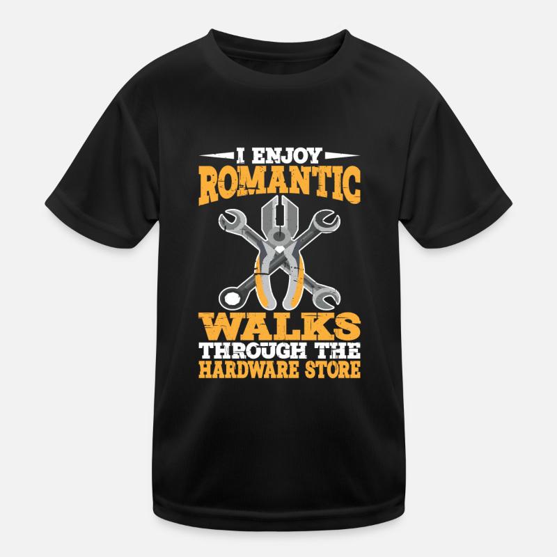 Enjoy Romantic Walks Through The Hardware Store15 Kids Functional T-Shirt