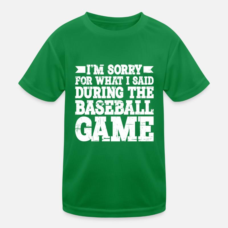 Im Sorry For What I Said During The Baseball Game3 Kids Functional T-Shirt