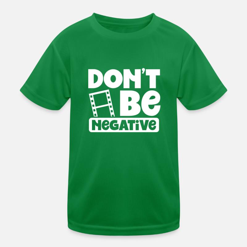 Don't be negative Kids Functional T-Shirt