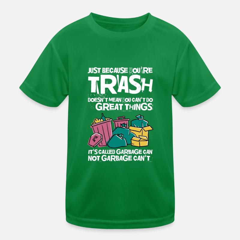 Youre Trash Doesnt Mean You Cant Do Great Things 2 Kinder Funktions-T-Shirt
