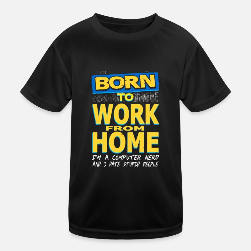 BORN To Work From Home Funny Computer Nerd Kinder Funktions-T-Shirt
