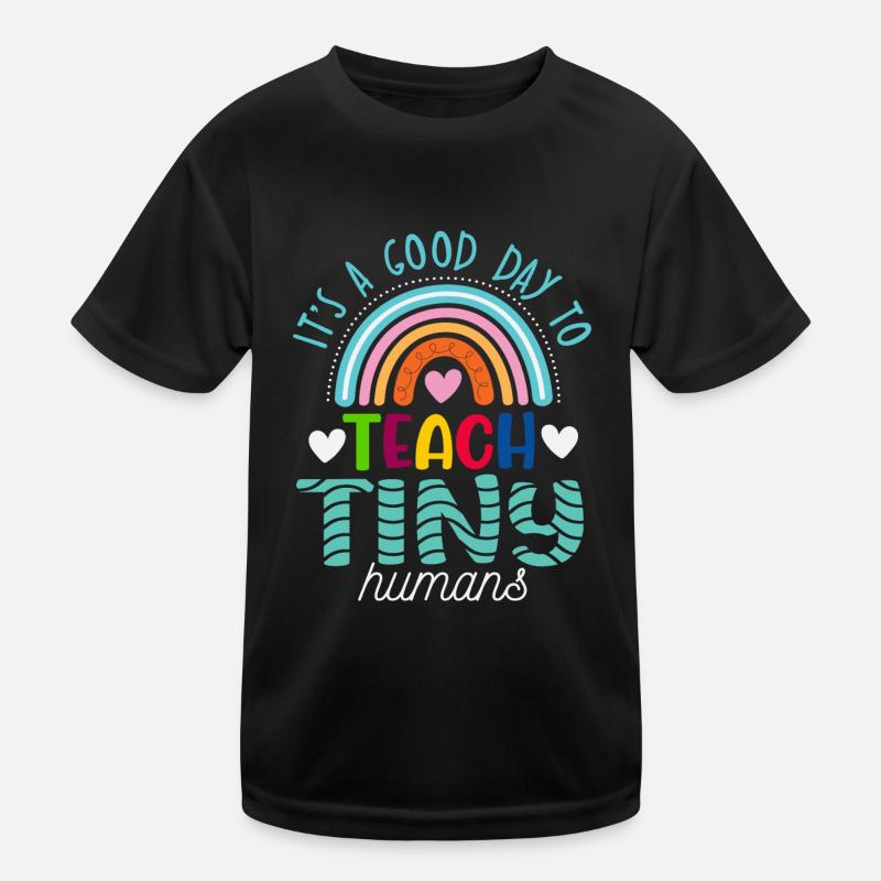 It's A Good Day To Teach Tiny Humans Teaching Kids Functional T-Shirt