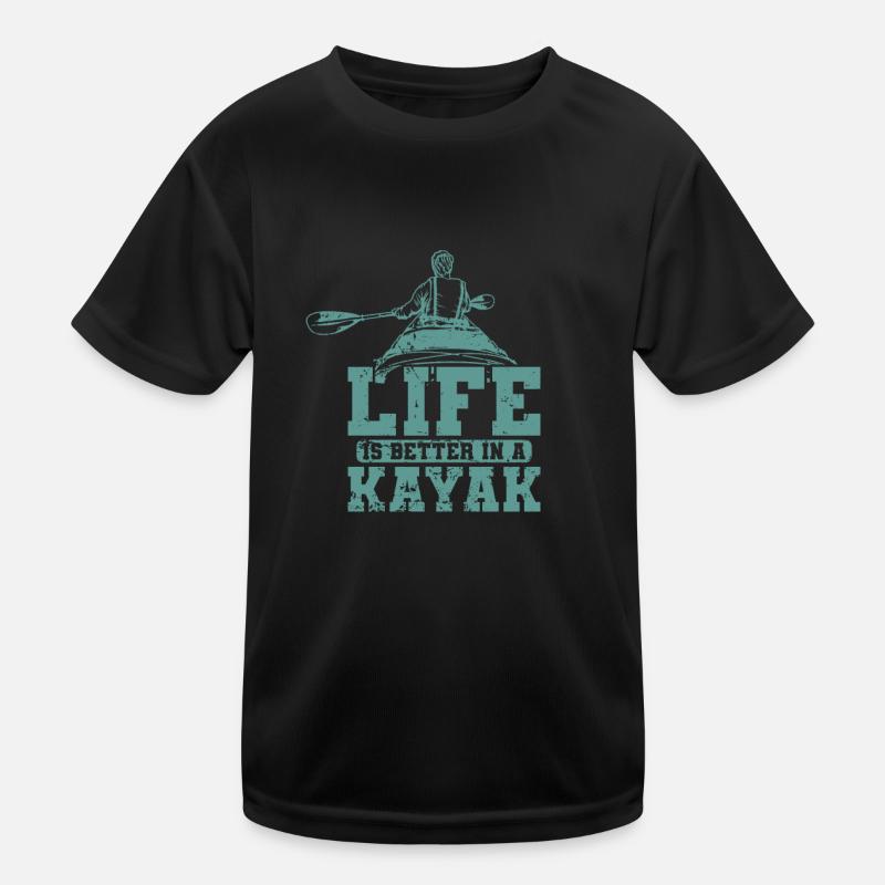Live is better in a Kayak Paddle Boat Kids Functional T-Shirt