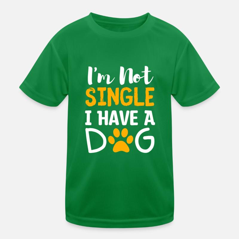 I Am Not Single I Have A Dog Kids Functional T-Shirt