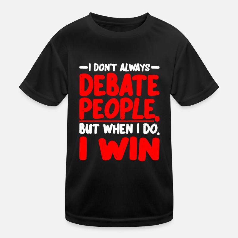 I Don't Always Debate People But When I Do, I Win2 Kinder Funktions-T-Shirt