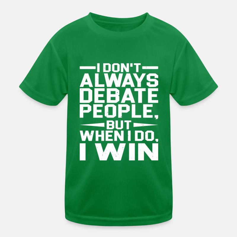 I Don't Always Debate People But When I Do, I Win Kids Functional T-Shirt