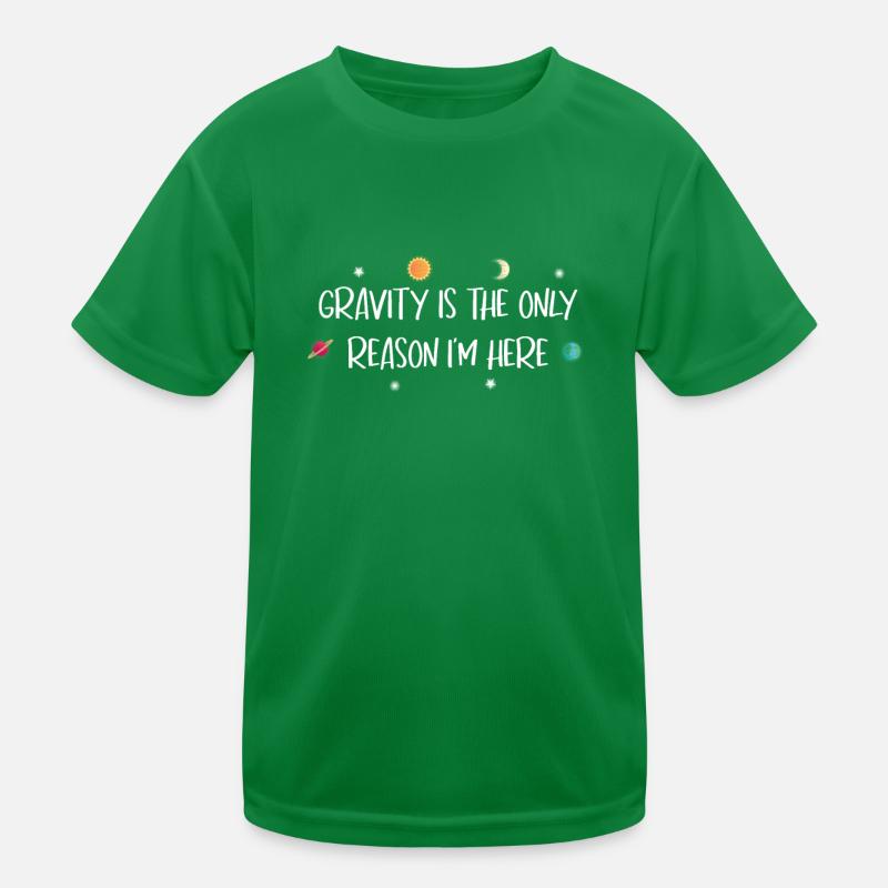 Gravity Reason I'm Here Astronomy Science Kids Functional T-Shirt