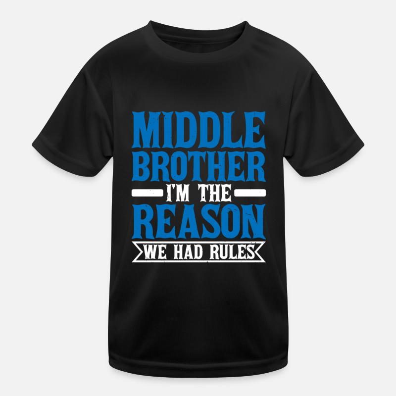 Middle Brother, I'm The Reason We Had Rules 2 Kids Functional T-Shirt