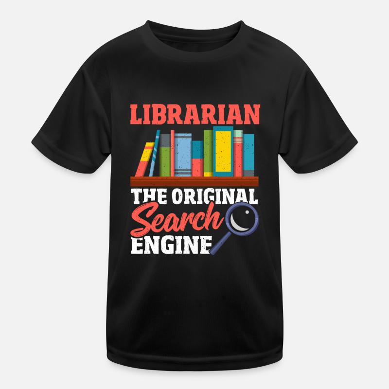 Librarian The Original Search Engine Book Lover Kids Functional T-Shirt