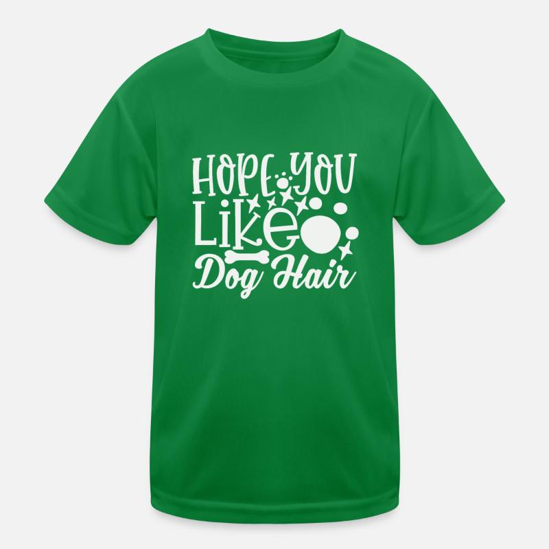 Hoffe du magst Hundehaar Kinder Funktions-T-Shirt