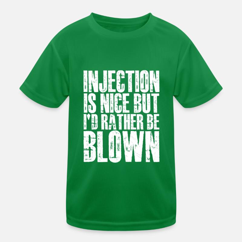 Injection Is Nice But I'd Rather Be Blown 4 Kids Functional T-Shirt