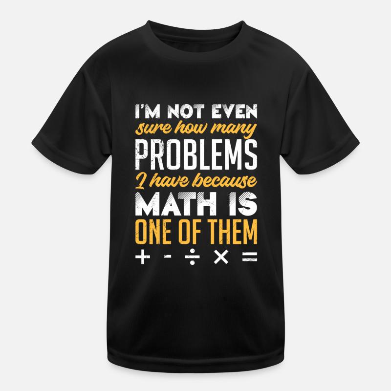 Math is my problem Math Student Kids Functional T-Shirt