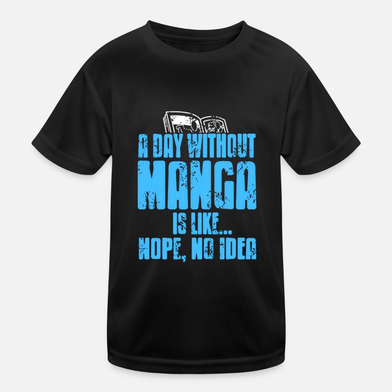 Une journée sans manga, c’est comme non, pas d’idée, drôle T-shirt sport Enfant