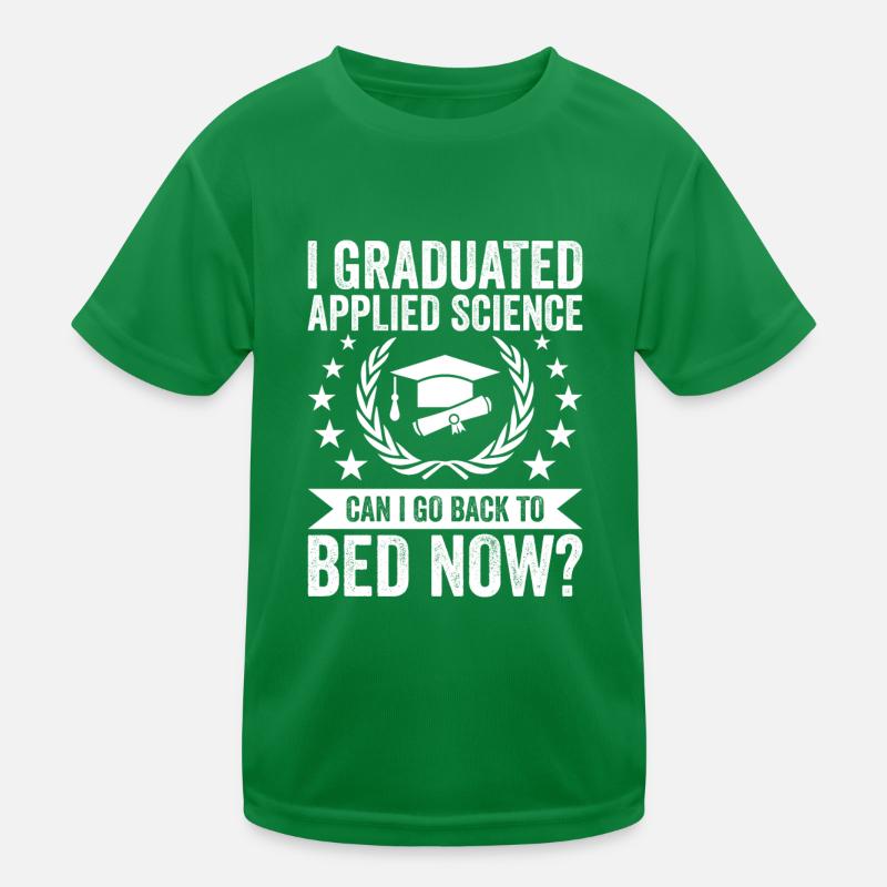 I graduated in Applied Science Kids Functional T-Shirt