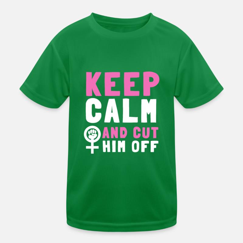 Keep Calm And Cut Him Off Kids Functional T-Shirt