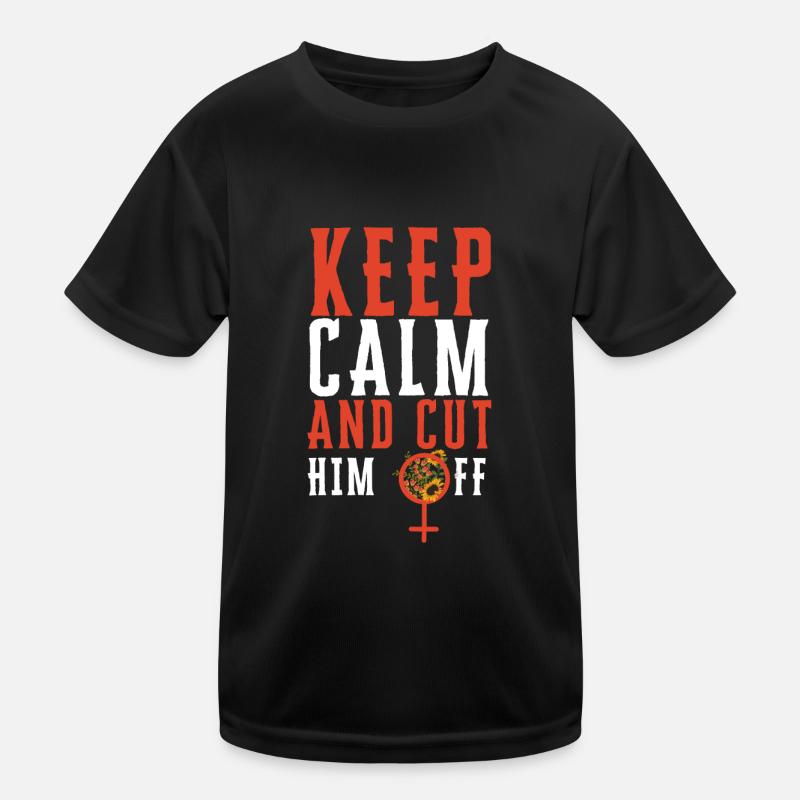 Keep Calm And Cut Him Off Kids Functional T-Shirt