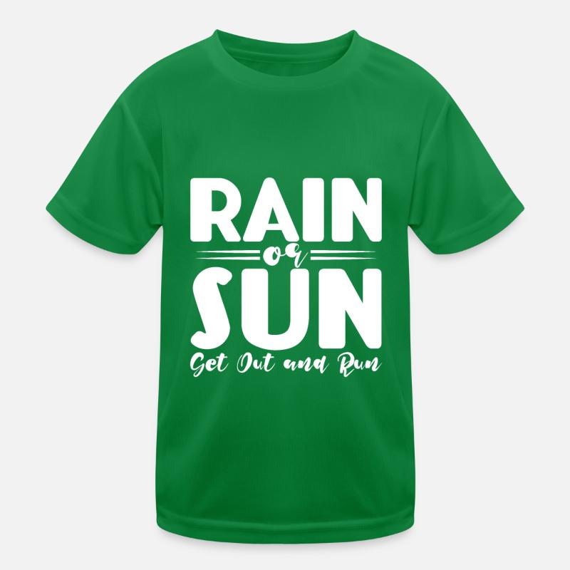 Rain Or Sun, Get Out And Run 4 Kids Functional T-Shirt