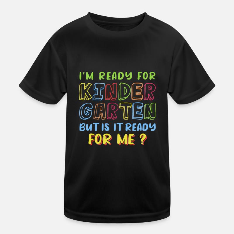 I’m Ready for Kindergarten but Is It Ready for Me Kinder Funktions-T-Shirt