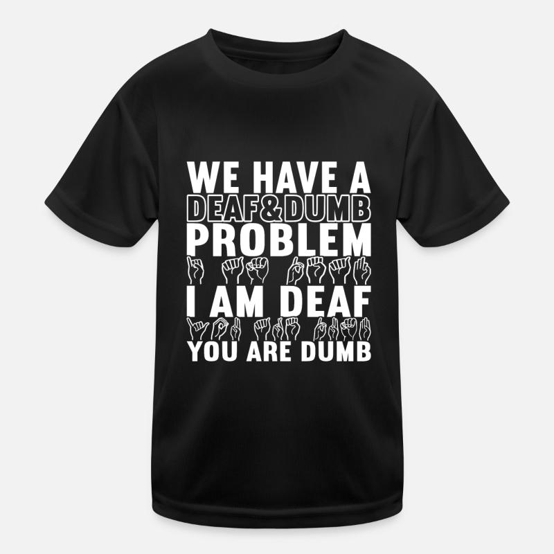 Deaf Deaf and Dumb Deaf Kids Functional T-Shirt