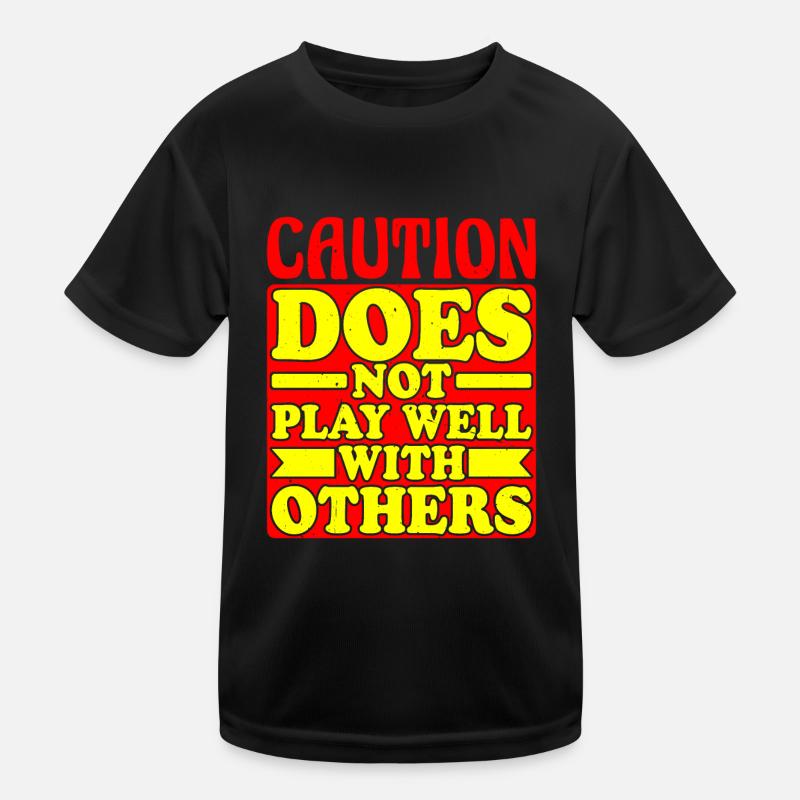 Caution Does Not Play Well With Others 34 Kinder Funktions-T-Shirt