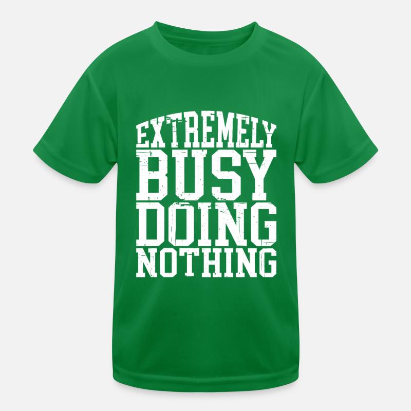 Extremely Busy Doing Nothing 4 Kinder Funktions-T-Shirt