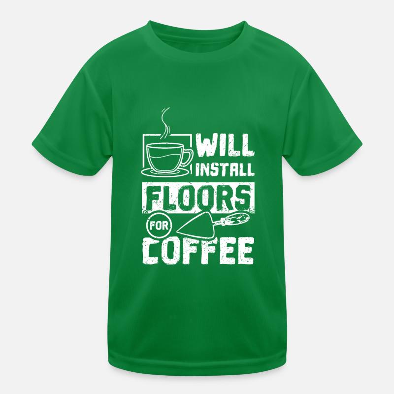 Will install floors for coffee Kinder Funktions-T-Shirt