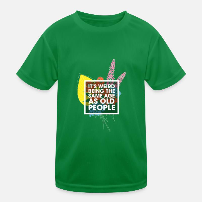 Its Weird Being The Same Age As Old People Kids Functional T-Shirt