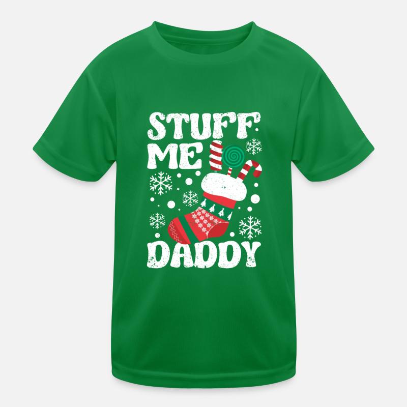 Stuff Me Daddy Coquine Noël Blagues Bas T-shirt sport Enfant