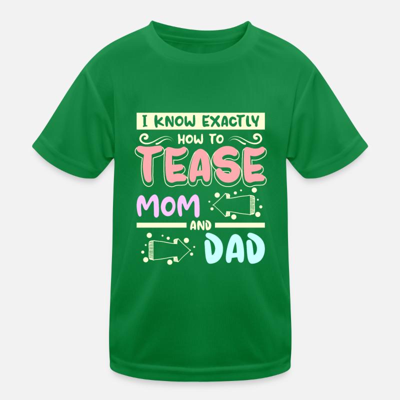 I know exactly how to tease mom and dad Kinder Funktions-T-Shirt