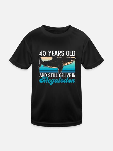 40 years old and still believe in megalodons - Kids Functional T-Shirt - black - Front